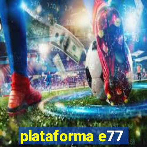 plataforma e77